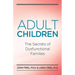 Adult Children Secrets of Dysfunctional Families: The Secrets of Dysfunctional Families