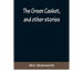 The Green Casket, and other stories