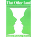 That Other Land: The Story of Aipotu, a Creative, Competent, and High-Tech Country Where They Rank Human Growth and Joy of Life Above t