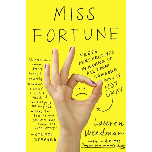 Miss Fortune: Fresh Perspectives on Having It All from Someone Who Is Not Okay