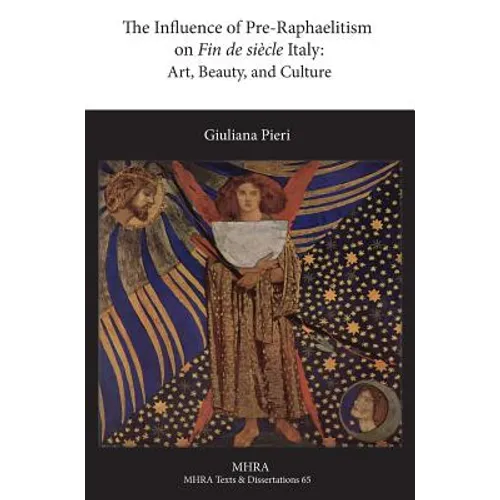 The Influence of Pre-Raphaelitism on Fin-de-Siècle Italy: Art, Beauty, and Culture