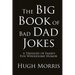 The Big Book of Bad Dad Jokes: A Treasury of Family-Fun Wholesome Humor