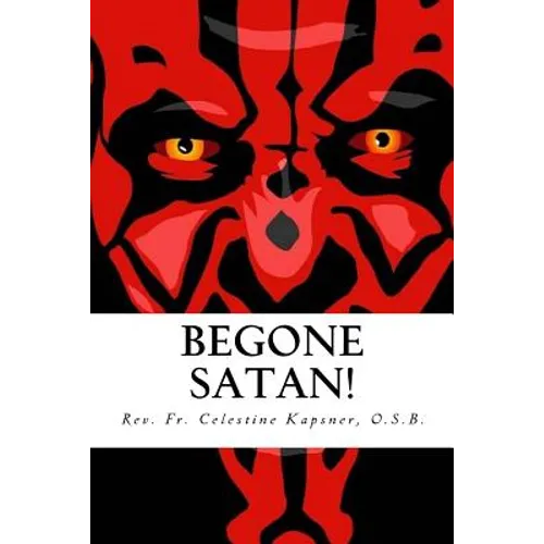 Begone Satan!: A Soul-Stirring Account of Diabolical Possession in Iowa