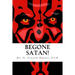 Begone Satan!: A Soul-Stirring Account of Diabolical Possession in Iowa