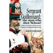 Sergeant Guillemard: The Man Who Shot Nelson? a Soldier of the Infantry of the French Army of Napoleon on Campaign Throughout Europe