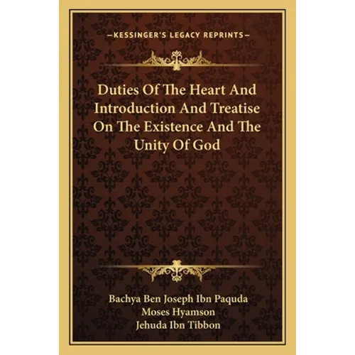 Duties of the Heart and Introduction and Treatise on the Existence and the Unity of God