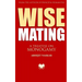 Wise Mating: A Treatise on Monogamy