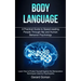 Body Language: A Practical Guide to Speed-reading People Through Nlp and Human Behavior Psychology (Learn How to Protect Yourself Against the Manipula