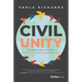 Civil Unity: The Radical Path to Transform Our Discourse, Our Lives, and Our World