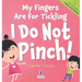 My Fingers Are For Tickling. I Do Not Pinch!: An Affirmation-Themed Toddler Book About Not Pinching (Ages 2-4)