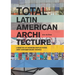 Total Latin American Architecture: Libretto of Modern Reflections & Contemporary Works
