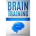 Brain Training: Master and Activate Your Brain, Learn Strategies To Remember More, Unlock And Improve Your Memory Skills To Update You