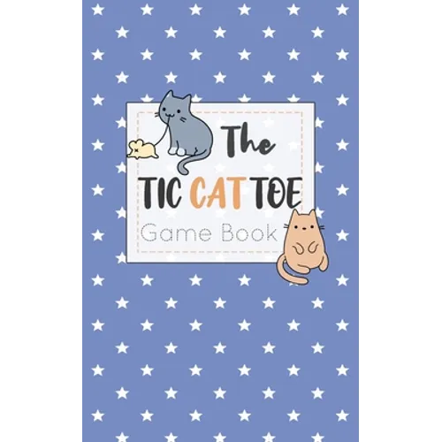 The Tic CAT Toe Game Book: Travel Format Tic Tac Toe Boards for Cat Lovers!