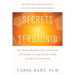 Secrets of Serotonin, Revised Edition: The Natural Hormone That Curbs Food and Alcohol Cravings, Reduces Pain, and Elevates Your Mood