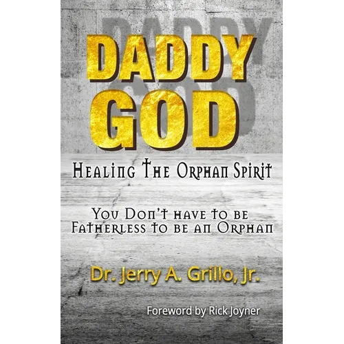 Daddy God: Healing the Orphan Spirit