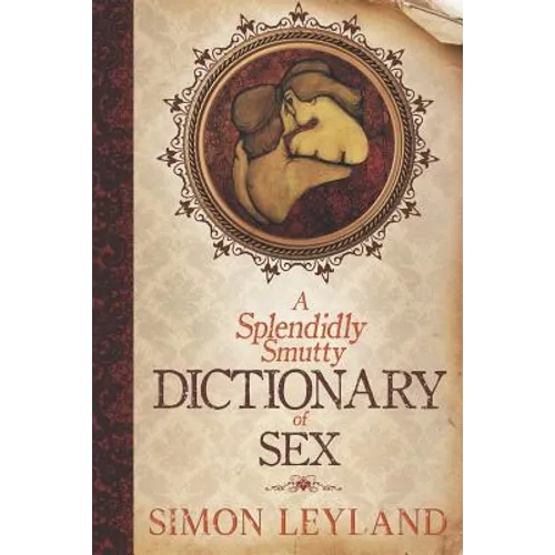 A Splendidly Smutty Dictionary of Sex