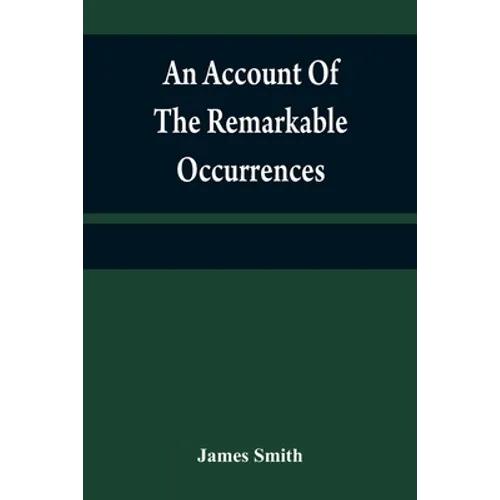 An account of the remarkable occurrences in the life and travels of Colonel James Smith (Late a citizen of Bourbon County, Kentucky): during his capti
