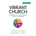 Vibrant Church (Updated): Becoming a Healthy Church in the 21st Century