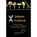 Diabetic Cookbook: Simple and Delicious Low-Carb Recipes to Eating Well with Diabetes or Prediabetes