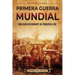 Primera Guerra Mundial: Una guía apasionante de principio a fin
