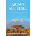Above All Else...: 15 Kingdom of God Biblical Essentials for Living Wisely A Devotional Guide