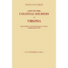 List of the Colonial Soldiers of Virginia. Virginia State Library, Special Report of the Department of Archives and History for 1913