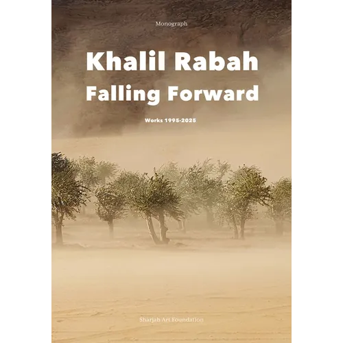 Khalil Rabah: Falling Forward / Works (1995-2025)