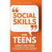 Social Skills for Teens: A Simple 7-Day System for Teenagers to Break Out of Shyness, Build a Bulletproof Self-Confidence, and Eliminate Social