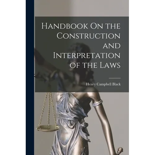 Handbook On the Construction and Interpretation of the Laws