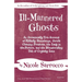 Ill-Mannered Ghosts: An Occasionally True Account of Hillbilly Stonehenge, Occult Cleaning Products, the Lady in the Picture, and the Bloodcurdling Ta