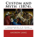 Custom and Myth (1874), By: Andrew Lang, dedicated By: E. B. Tylor: Sir Edward Burnett Tylor (2 October 1832 - 2 January 1917) was an English anth