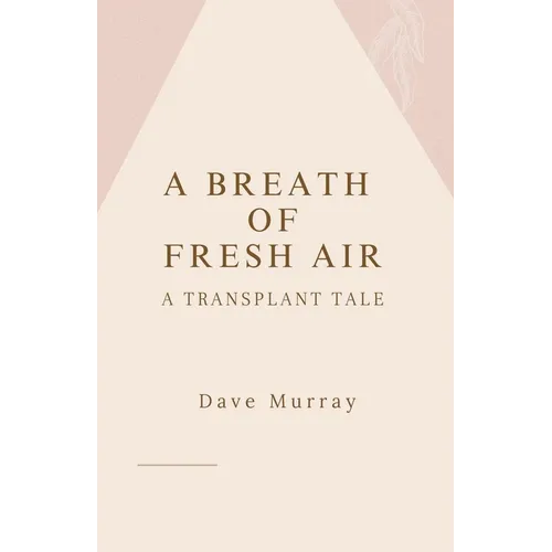 A Breath of Fresh Air (A Transplant Tale)