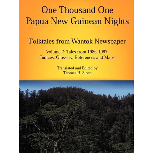 One Thousand One Papua New Guinean Nights: Folktales from Wantok Newspapers: Volume 2, Tales from 1986-1997