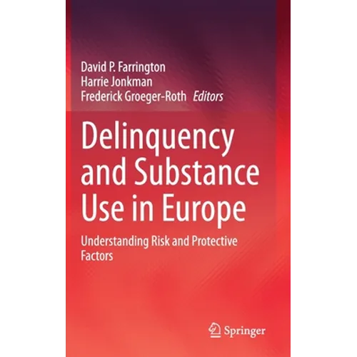 Delinquency and Substance Use in Europe: Understanding Risk and Protective Factors