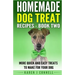Homemade Dog Treat Recipes - Book Two: More Quick and Easy Treats to Make for Your Dog