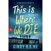 This Is Where We Die