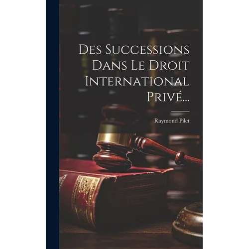 Des Successions Dans Le Droit International Privé...