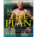Mastering the Life Plan: The Essential Steps to Achieving Great Health and a Leaner, Stronger, and Sexier Body
