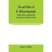 Life and letters of Dr. William Beaumont, including hitherto unpublished data concerning the case of Alexis St. Martin