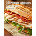 50 Premium Sandwiches for Every Taste