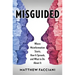 Misguided: Where Misinformation Starts, How It Spreads, and What to Do about It
