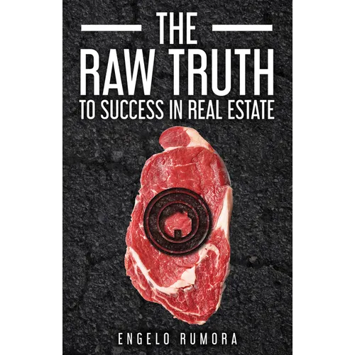 The Raw Truth to Success in Real Estate