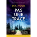 Pas une trace: Un thriller envoûtant impossible à lâcher