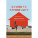 Moving to Opportunity: The Story of an American Experiment to Fight Ghetto Poverty