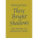 These Bright Shadows: The Poetry of Kathleen Raine