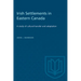 Irish Settlements in Eastern Canada: A study of cultural transfer and adaptation