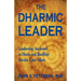The Dharmic Leader - Leadership Anchored in Hindu and Buddhist Secular Core Values