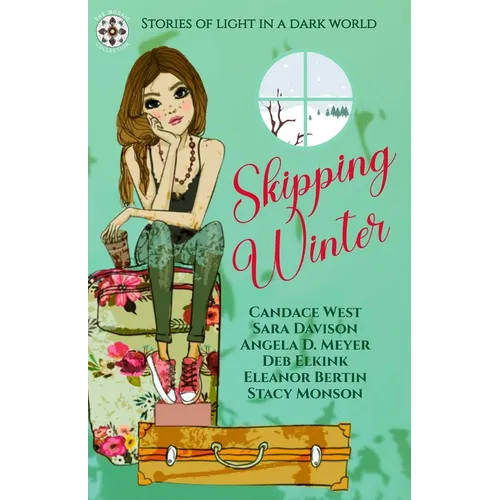 Skipping Winter: Stories of Light in a Dark World