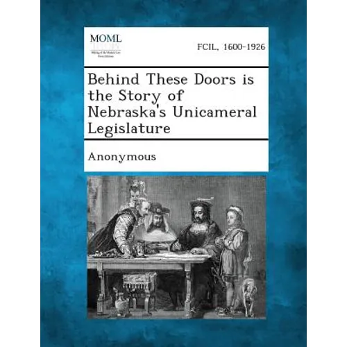 Behind These Doors Is the Story of Nebraska's Unicameral Legislature