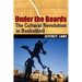 Under the Boards: The Cultural Revolution in Basketball